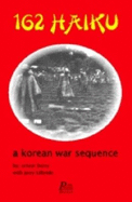 162 Haiku: a Korean War Sequence: A Korean War Sequence