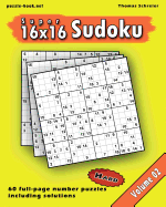 16x16 Super Sudoku: Hard 16x16 Full-Page Number Sudoku, Vol. 2