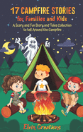 17 Campfire Stories for Families and Kids: A Scary and Fun Story and Tales Collection to tell Around the Campfire