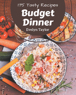 175 Tasty Budget Dinner Recipes: Explore Budget Dinner Cookbook NOW!