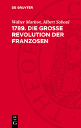 1789. Die Groe Revolution Der Franzosen