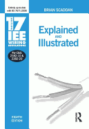 17th Edition Iee Wiring Regulations: Explained and Illustrated
