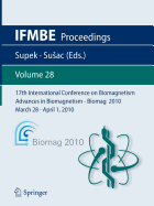 17th International Conference on Biomagnetism Advances in Biomagnetism - Biomag 2010 - March 28 - April 1, 2010: Biomag March 28 - April 1, 2010
