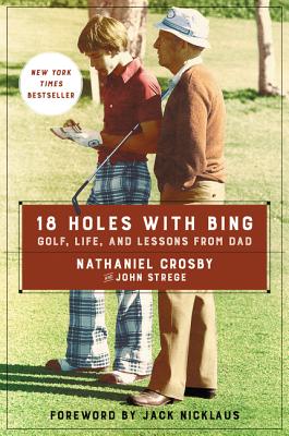 18 Holes with Bing - Crosby, Nathaniel, and Strege, John