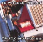 18 Wheels Rollin': Trucking Songs - Various Artists