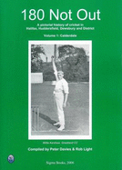 180 Not Out - Calderdale: v. 1: A Pictorial History of Cricket in Halifax, Huddersfield and District