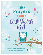 180 Prayers for a Courageous Girl: Quiet-Time Inspiration and Encouragement