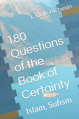 180 Questions of the Book of Certainty: Islam, Sufism - Richesin, L Dale