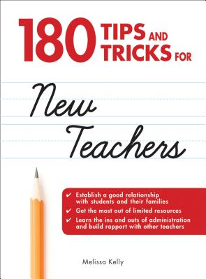 180 Tips and Tricks for New Teachers - Kelly, Melissa