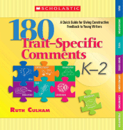 180 Trait-Specific Comments K-2: A Quick Guide for Giving Constructive Feedback to Young Writers