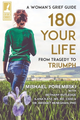 180 Your Life From Tragedy to Triumph: A Woman's Grief Guide - Porembski, Mishael, and Rutledge, Bethany (Contributions by)