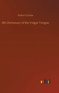 1811 Dictionary of the Vulgar Tongue