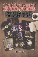 1812 Overture Record Stores & Stadium Rock Concert Tours: Based on Stories from Alan Dulberger