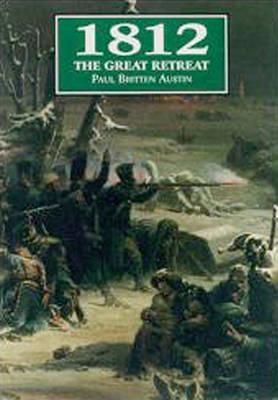 1812: The Great Retreat - Austin, Paul Britten