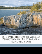 1816-1916; History of Apollo, Pennsylvania. the Year of a Hundred Years