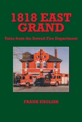 1818 East Grand: Tales from the Detroit Fire Department - English, Frank