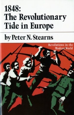 1848: The Revolutionary Tide in Europe - Stearns, Peter N