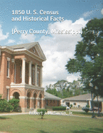 1850 U. S. Census and Historical Facts: {Perry County, Mississippi}