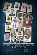 1872 - Stories of Rangers Players of Yesteryear