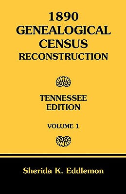 1890 Genealogical Census Reconstruction: Tennessee, Volume 1 - Eddlemon, Sherida K