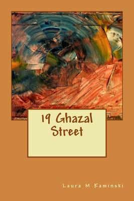 19 Ghazal Street: poems - Kaminski, Laura M