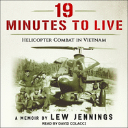19 Minutes to Live - Helicopter Combat in Vietnam: A Memoir