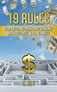 19 Rules for Getting Rich and Staying Rich Despite Wall Street