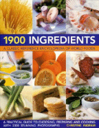 1900 Ingredients: A Classic Reference Encyclopedia of World Foods - Ingram, Christine