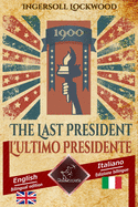 1900 The Last President - 1900 L'ultimo Presidente: Bilingual parallel text - Bilingue con testo inglese a fronte: English - Italian / Inglese - Italiano