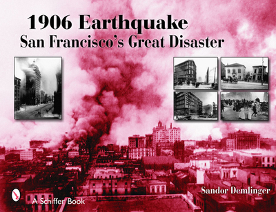 1906 Earthquake: San Francisco's Great Disaster - Demlinger, Sandor