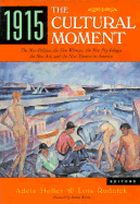 1915, the Cultural Moment: The New Politics, the New Woman, the New Psychology, the New Art and the New Theatre in America - Heller, Adele (Editor), and Rudnick, Lois Palken (Editor)