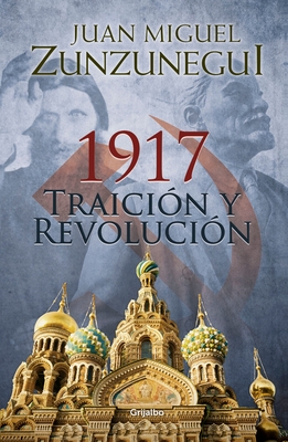 1917: Traicin Y Revolucin / 1917: Betrayal and Revolution - Zunzunegui, Juan Miguel