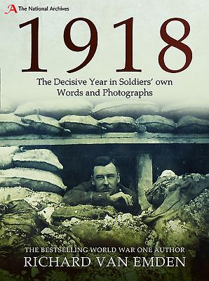 1918: The Final Year of the Great War to Armistice - Van Emden, Richard
