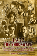 1933: The Shockwave: The Year Hitler Declared War Against Germany's Artists and Intellectuals