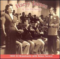 1942-1943 Broadcasts with Helen Forrest - Harry James & His Orchestra