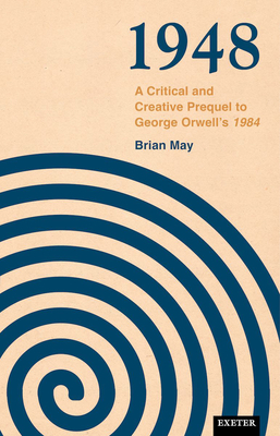 1948: A Critical and Creative Prequel to Orwell's 1984 - May, Brian