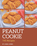 195 Peanut Cookie Recipes: An Inspiring Peanut Cookie Cookbook for You