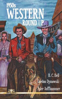 1950s Western Roundup - Dymowski, Gordon, and Auffhammer, Tyler, and Bell, B C