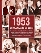 1953: What A Year To Be Born!: A Birthday Gift To Treasure
