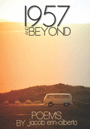 1957 and beyond: A book of poetry by jacob erin-cilberto