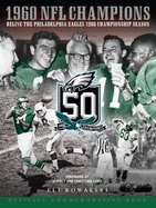 1960 NFL Champions: Relive the Philadelphia Eagles 1960 Championship Season - Kowalski, Eli