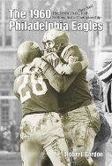 1960 Philadelphia Eagles: The Team That They Said Had Nothing But a Championship