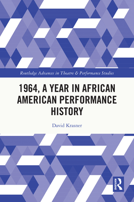 1964, a Year in African American Performance History - Krasner, David