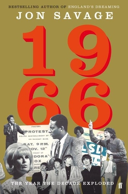 1966: The Year the Decade Exploded - Savage, Jon