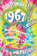 1967 San Francisco: My Romance with the Summer of Love