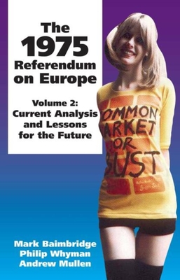 1975 Referendum on Europe: Volume 2. Current Analysis and Lessons for the Future - Baimbridge, Mark, and Whyman, Philip B., and Mullen, Andrew