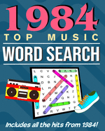 1984 Top Music Word Search: 100 Puzzles Count down all the hits from 1984 with over 3200 words