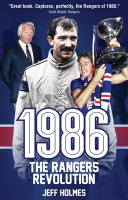 1986: The Rangers Revolution: The Year Which Changed the Club Forever - Holmes, Jeff