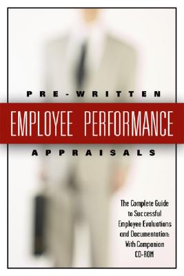 199 Pre-Written Employee Performance Appraisals: The Complete Guide to Successful Employee Evaluations and Documentation - Lyster, Stephanie, and Arthur, Anne