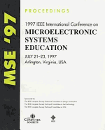 1997 IEEE International Conference on Microelectronic Systems Education, MSE'97 : doing more with less in a rapidly changing environment, July 21-23, 1997, Arlington, Virginia, USA